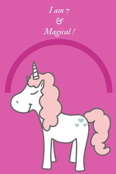 Paperback Unicorn Journal I am 7 & Magical: A Unicorn Journal Notebook for ... Girls / 7 Year Old Birthday Gift for Girls! Book