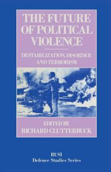 The Future of Political Violence: Destabilization, Disorder, and Terrorism