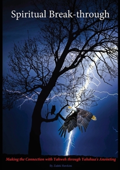 Paperback Spiritual Break-through: Making the Connection with Yahweh Through Yahshua's Anointing Book