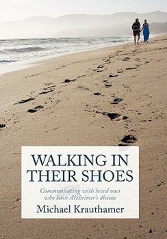 Paperback Walking in Their Shoes: Communicating with Loved Ones Who Have Alzheimer's Disease Book