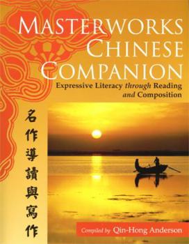 Hardcover Masterworks Chinese Companion: Expressive Literacy Through Reading and Composition = Ming Zuo DAO Du Yu XIE Zuo Book