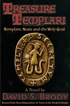 Treasure Templari: Templars, Nazis and the Holy Grail - Book #9 of the Templars in America