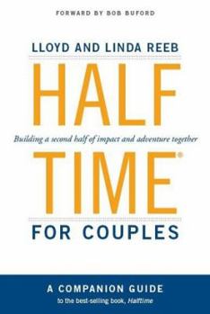 Paperback Halftime for Couples: Building a Second Half of Impact and Adventure Together (Relationship Trilogy Resources by Halftime Institute) Book