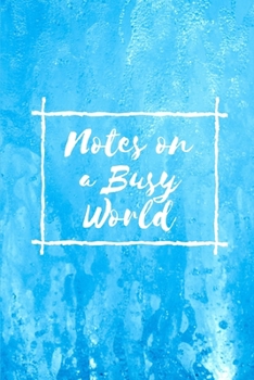 Paperback Notes on a Busy World: Lined Notebook Journal to write in - Over 100 pages - Blue Paint Effect Design Book