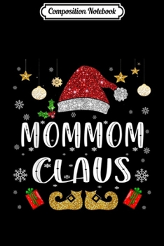 Composition Notebook: Funny Santa Mommom Claus Christmas Family Gifts  Journal/Notebook Blank Lined Ruled 6x9 100 Pages