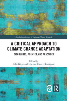 Paperback A Critical Approach to Climate Change Adaptation: Discourses, Policies and Practices Book