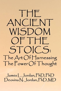 Paperback The Ancient Wisdom of the Stoics: The Art Of Harnessing The Power Of Thought Book