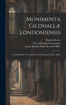 Hardcover Munimenta Gildhallæ Londoniensis: Translation Of The Anglo-norman Passages In Liber Albus Book