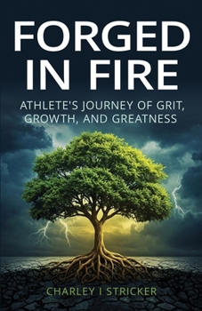 Paperback Forged in Fire: Athlete's Journey of Grit, Growth, and Greatness Book