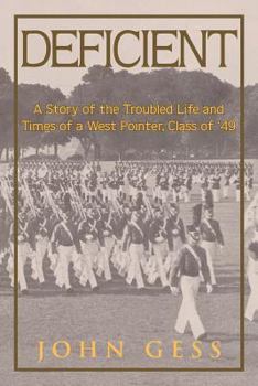 Paperback Deficient: A Story of the Troubled Life and Times of a West Pointer, Class of 49 Book