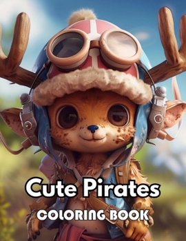Cute Pirates Coloring Book: New Edition 100+ Unique and Beautiful High-quality Designs