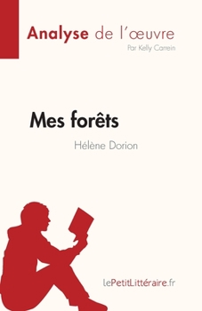 Paperback Mes forêts de Hélène Dorion (Fiche de lecture): Analyse complète et résumé détaillé de l'oeuvre [French] Book