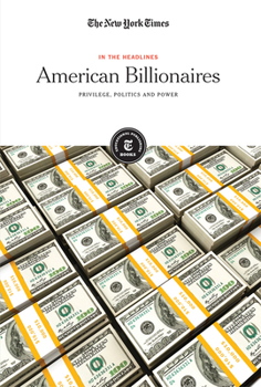 Library Binding American Billionaires: Privilege, Politics and Power Book