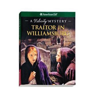 Paperback Traitor in Williamsburg: A Felicity Mystery Book