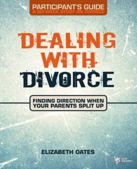 Paperback Dealing with Divorce Participant's Guide: Finding Direction When Your Parents Split Up Book