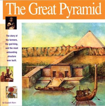 The Great Pyramid: The story of the farmers, the god-king and the most astonding structure ever built (Wonders of the World Book) - Book  of the Wonders of the World