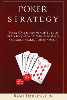 Paperback Poker Strategy: Every Calculation you'll ever need to know to win any small or large stakes tournament Book