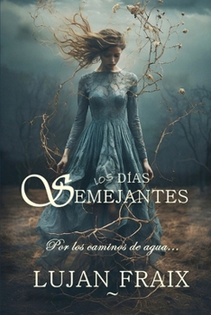 Paperback Los días semejantes: Por los caminos de agua... [Spanish] Book
