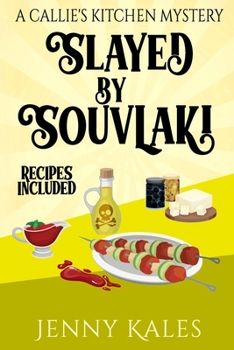 Slayed by Souvlaki - Book #5 of the A Callie's Kitchen Mystery