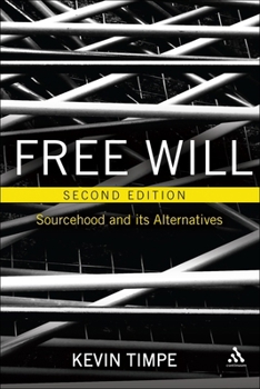 Free Will: Sourcehood and Its Alternatives (Continuum Studies in Philosophy)