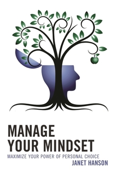 Paperback Manage Your Mindset: Maximize Your Power of Personal Choice Book