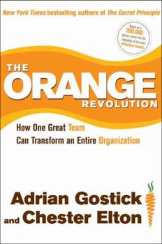 Hardcover The Orange Revolution: How One Great Team Can Transform an Entire Organization Book