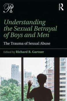 Paperback Understanding the Sexual Betrayal of Boys and Men: The Trauma of Sexual Abuse Book
