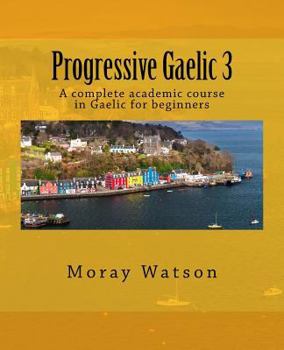 Paperback Progressive Gaelic 3: An Academic Course in Gaelic Book