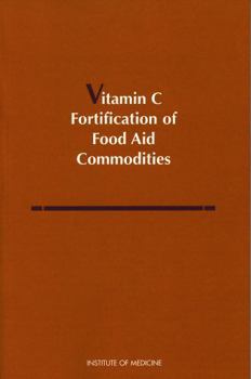 Vitamin C Fortification of Food Aid Commodities: Final Report