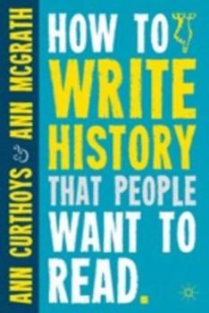 Paperback How to Write History That People Want to Read Book