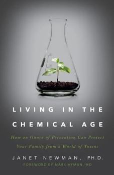 Paperback Living in the Chemical Age: How an Ounce of Prevention Can Protect Your Family from a World of Toxins Book