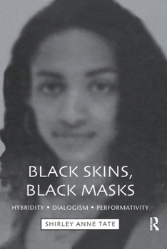 Paperback Black Skins, Black Masks: Hybridity, Dialogism, Performativity Book