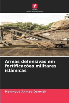 Armas defensivas em fortificações militares islâmicas (Portuguese Edition)