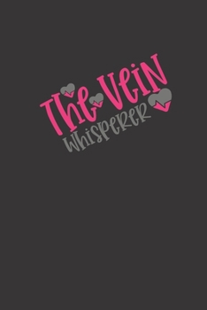 the vein whisperer: small lined Nurse Quotes Notebook / Travel Journal to write in (6'' x 9'') 120 pages