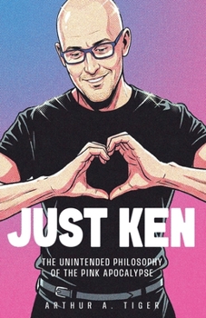 Just Ken: The Unintended Philosophy of the Pink Apocalypse (The Basics of Healthy Relationships)