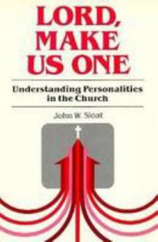 Paperback Lord, Make Us One: Understanding Personalities in the Church Book