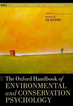 The Oxford Handbook of Environmental and Conservation Psychology - Book  of the Oxford Library of Psychology