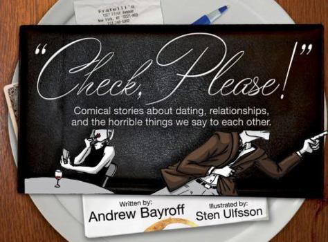 Paperback "Check, Please!": Comical stories about dating, relationships, and the horrible things we say to each other. Book