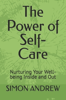 Paperback The Power of Self-Care: Nurturing Your Well-being Inside and Out Book