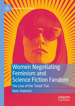 Paperback Women Negotiating Feminism and Science Fiction Fandom: The Case of the Good Fan Book