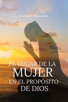 Paperback El lugar de la mujer en el propósito de Dios [Spanish] Book