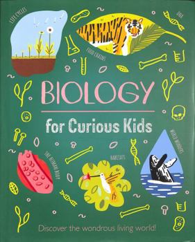 Hardcover Biology for Curious Kids: Discover the Wondrous Living World! (Curious Kids, 1) Book