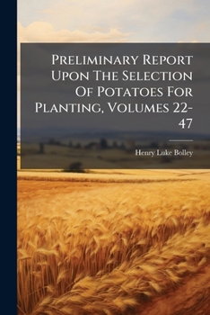 Preliminary Report Upon the Selection of Potatoes for Planting, Volumes 22-47