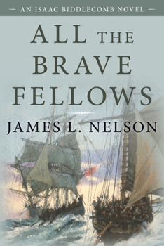 All the Brave Fellows (Nelson, James L. Revolution at Sea Saga, Bk. 5.) - Book #5 of the Isaac Biddlecomb