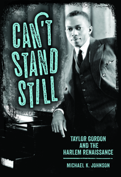 Hardcover Can't Stand Still: Taylor Gordon and the Harlem Renaissance Book