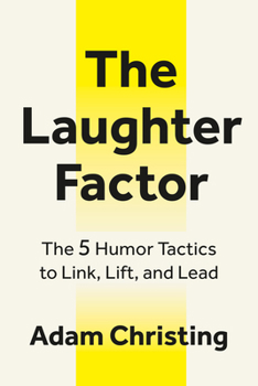 Paperback The Laughter Factor: The 5 Humor Tactics to Link, Lift, and Lead Book