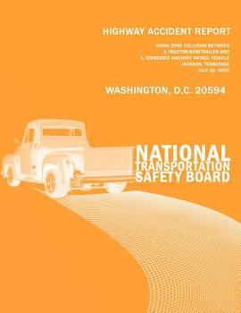 Highway Accident Report: Work Zone Collision Between a Tractor-Semitrailer and a Tennessee Highway Patrol Vehicle Jackson, Tennessee, July 26, 2000