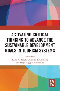 Paperback Activating Critical Thinking to Advance the Sustainable Development Goals in Tourism Systems Book