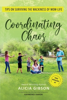 Coordinating Chaos: Tips on Surviving the Wackiness of Mom Life