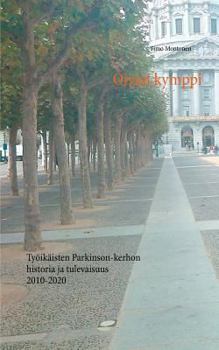 Paperback Oivan kymppi: Työikäisten Parkinson-kerhon historia ja tulevaisuus 2010-2020 [Finnish] Book